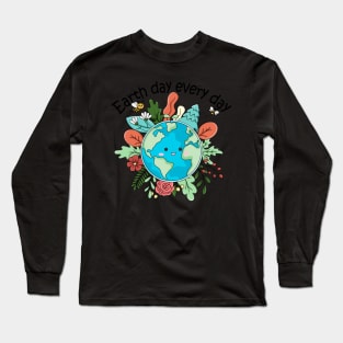 Everyday Earth day Long Sleeve T-Shirt